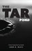 The Tar Pond: A novel inspired by true events by John R. Waye