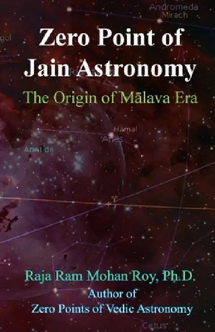 Zero Point of Jain Astronomy: The Origin of Malava Era by Raja Ram Mohan Roy