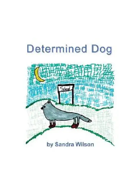 Determined Dog by Sandra Wilson