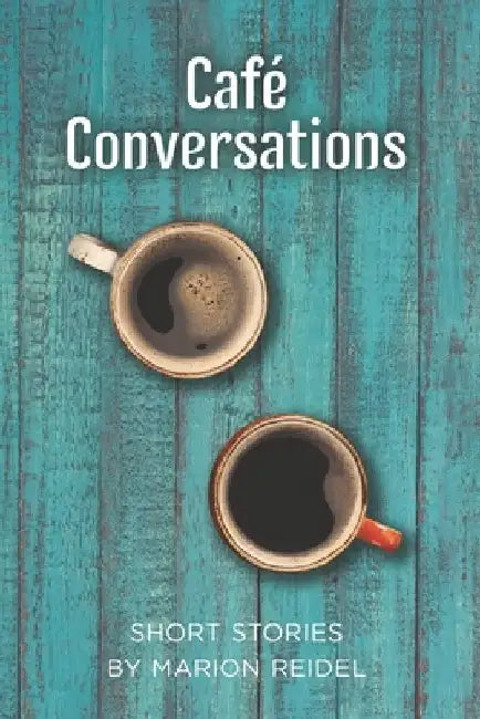 Café Conversations by Marion Reidel