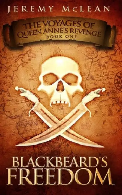 Blackbeard's Freedom: A Historical Fantasy Pirate Adventure Novel by Jeremy McLean