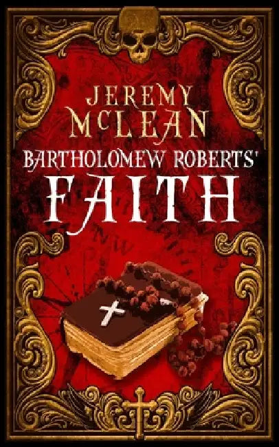 Bartholomew Roberts' Faith: A Historical Fiction Pirate Adventure Novella by Jeremy McLean