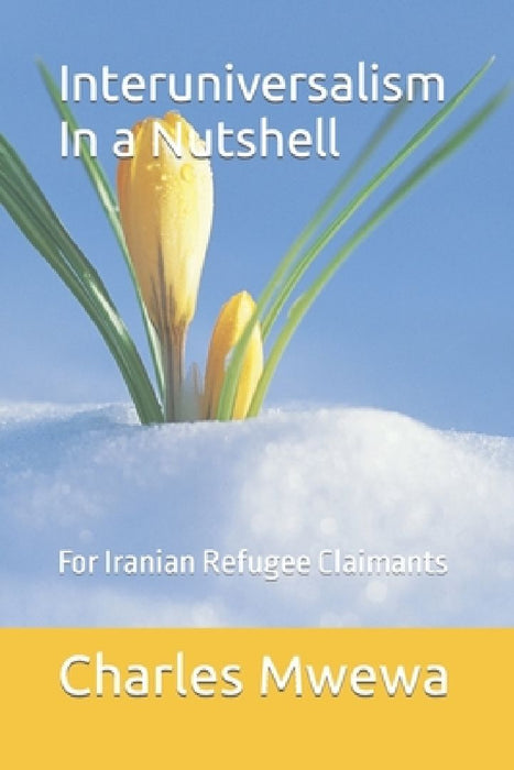 Interuniversalism In a Nutshell: For Iranian Refugee Claimants by Charles Mwewa