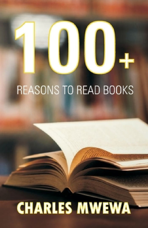 100+ Reasons to Read Books by Charles Mwewa