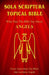 Sola Scriptura Topical Bible: What Does The Bible Say About Angels? by Daniel John