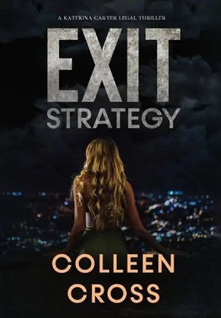 Exit Strategy: A Katerina Carter Fraud Legal Thriller by Colleen Cross