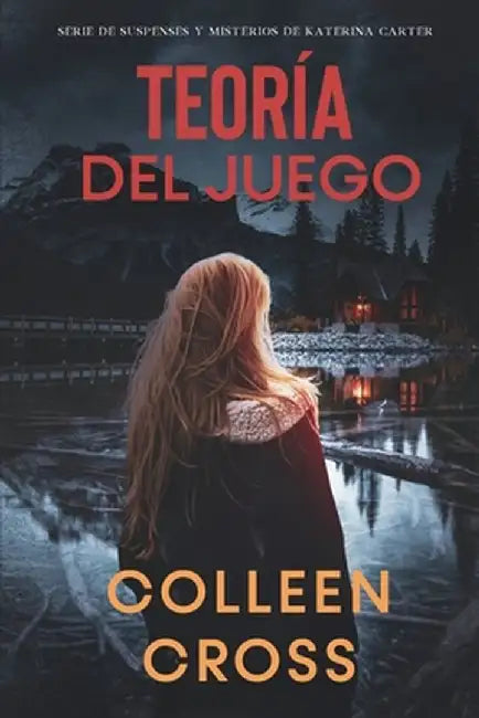 Teoria del Juego: Un Thriller de Suspense y Misterio de Katerina Carter, Detective Privada by Colleen Cross