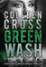Greenwash: An Environmental Thriller: A Totally Gripping Thriller with a Killer Twist by Colleen Cross