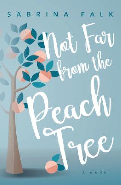 Not Far from the Peach Tree by Sabrina Falk