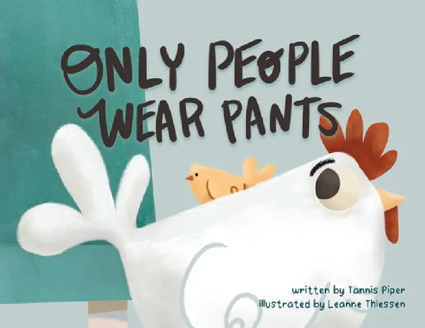 Only People Wear Pants by Tannis Piper, Leanne Thiessen
