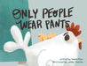 Only People Wear Pants by Tannis Piper, Leanne Thiessen