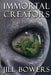 Immortal Creators by Jill Bowers