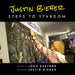 Justin Bieber: Steps to Stardom by John Kastner