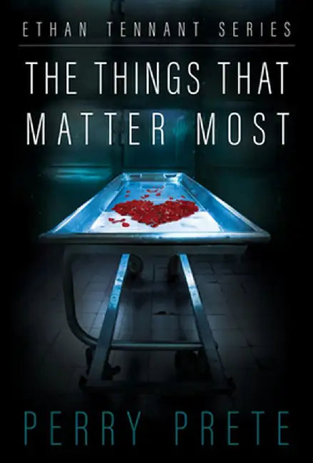 The Things That Matter Most by Perry Prete