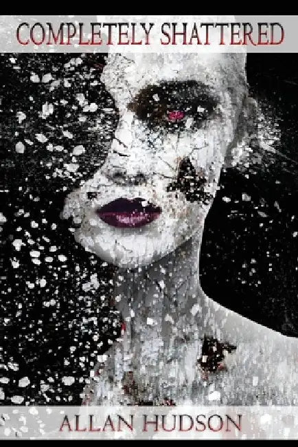 Completely Shattered by Allan Hudson
