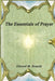 The Essentials of Prayer by Edward M. Bounds