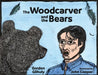 The Woodcarver and the Bears by Gordon Gilhuly
