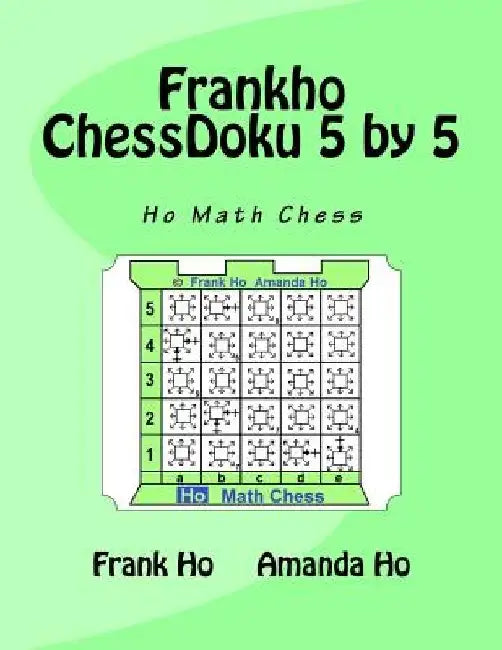 Frankho ChessDoku 5 by 5: Ho Math Chess by Amanda Ho