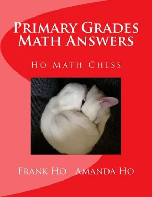 Primary Grades Math Answers: Ho Math Chess by Amanda Ho