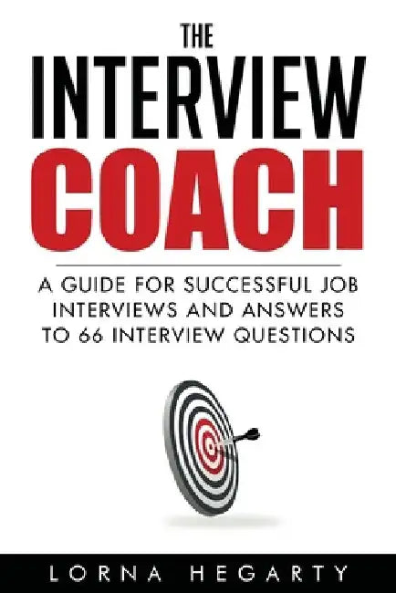 The Interview Coach: Winning Strategies for Interviews by Lorna Hegarty