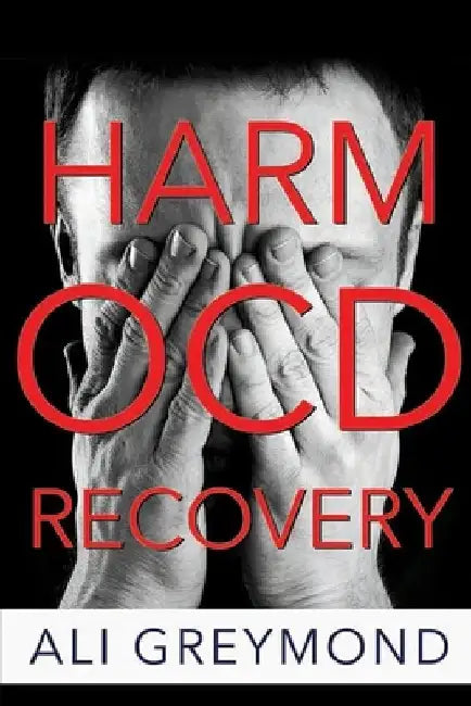 Harm OCD Recovery by Ali Greymond