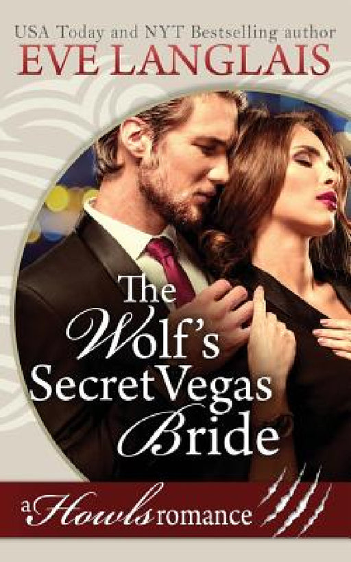 The Wolf's Secret Vegas Bride: Howls Romance by Eve Langlais