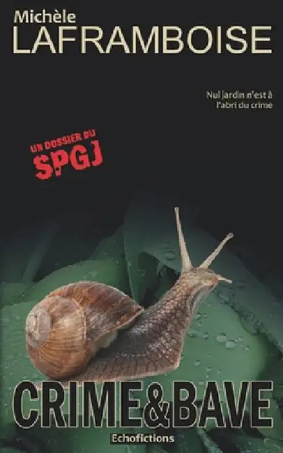 Crime & Bave: Un dossier du SPGJ by Laframboise, Michele