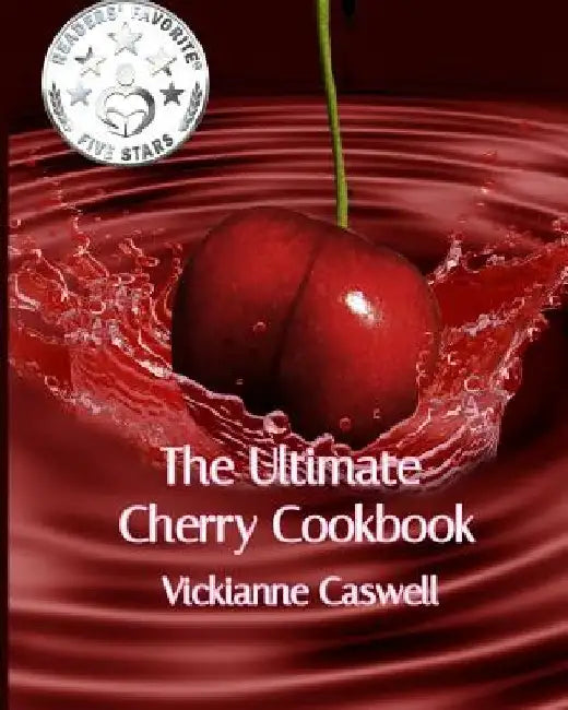 The Ultimate Cherry Cookbook by 4. Paws Games and Publishing