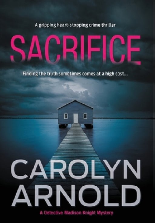 Sacrifice: A gripping heart-stopping crime thriller by Carolyn Arnold