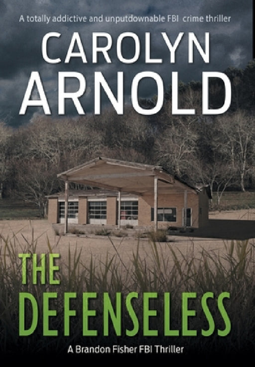 The Defenseless: A totally addictive and unputdownable FBI crime thriller by Carolyn Arnold