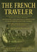 The French Traveler: Adventure, Exploration & Indian Life in Eighteenth-Century Canada by William D. Gairdner