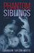 Phantom Siblings by Carolyn Taylor-Watts