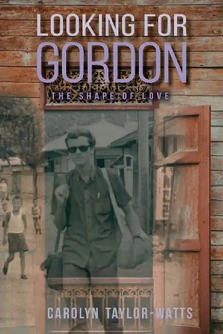 LOOKING for GORDON: The Shape of LOVE! by Carolyn Taylor-Watts