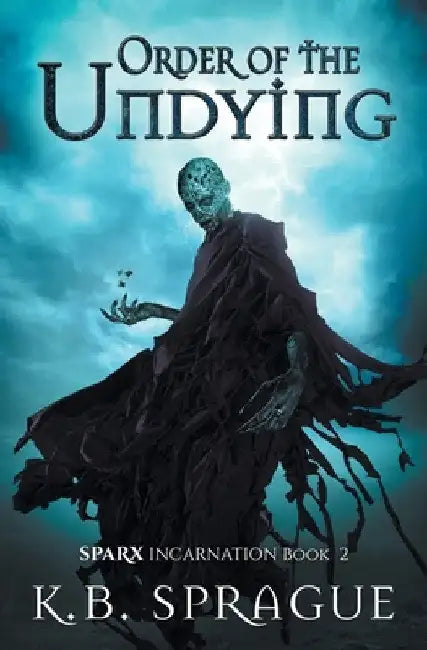 Order of the Undying by K. B. Sprague