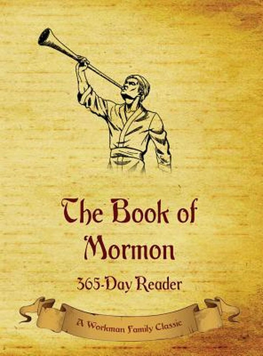 The Book of Mormon: 365-Day Reader by Workman Family Classics