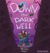 Down the Dark Well by Andy Statia