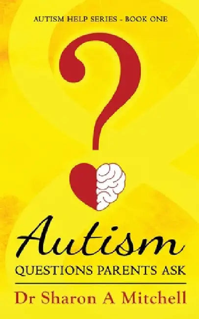 Autism Questions Parents Ask by Sharon A. Mitchell