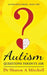 Autism Questions Parents Ask by Sharon A. Mitchell