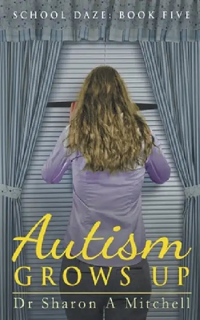 Autism Grows Up by Sharon A. Mitchell