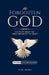 The Forgotten God: The Truth About the Third Person of the Trinity by Cyril Opoku