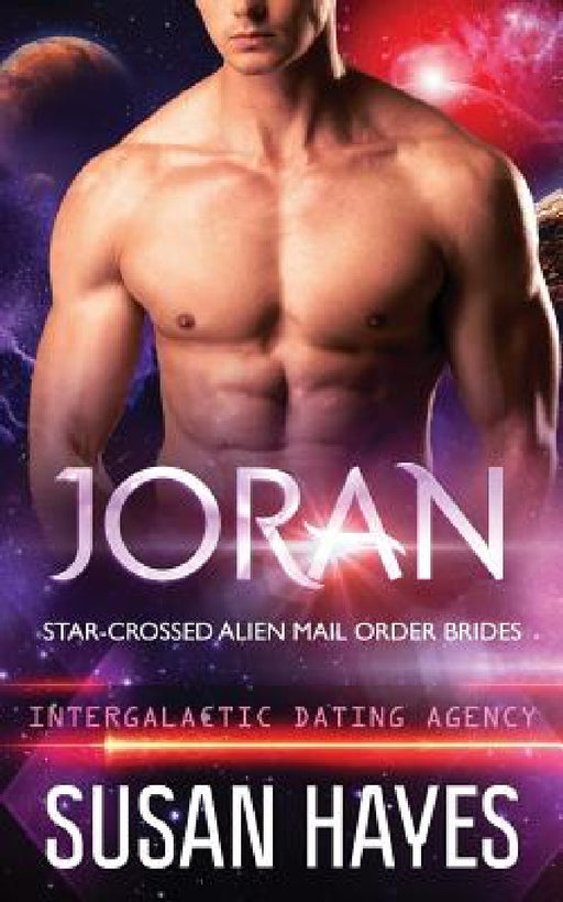 Joran: Star-Crossed Alien Mail Order Brides (Intergalactic Dating Agency) by Susan Hayes