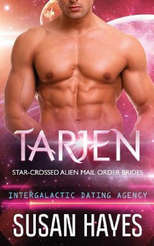 Tarjen: Star-Crossed Alien Mail Order Brides (Intergalactic Dating Agency) by Susan Hayes