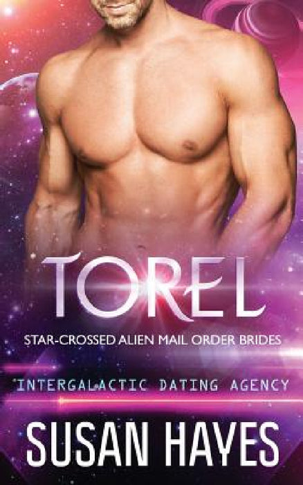 Torel: Star-Crossed Alien Mail Order Brides (Intergalactic Dating Agency) by Susan Hayes