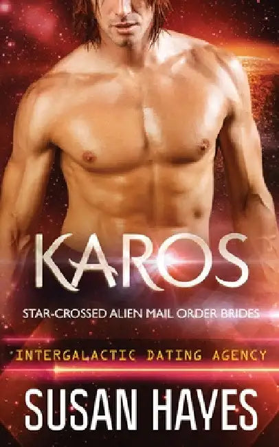 Karos: Star-Crossed Alien Mail Order Brides (Intergalactic Dating Agency) by Susan Hayes