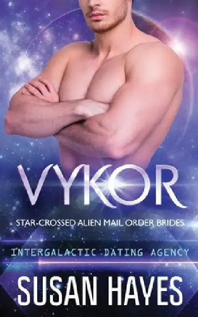 Vykor: Star-Crossed Alien Mail Order Brides (Intergalactic Dating Agency): Star-Crossed Alien Mail Order Brides by Susan Hayes