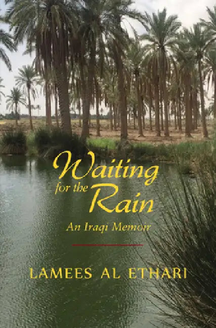 Waiting for the Rain: An Iraqi Memoir by Lamees Al Ethari