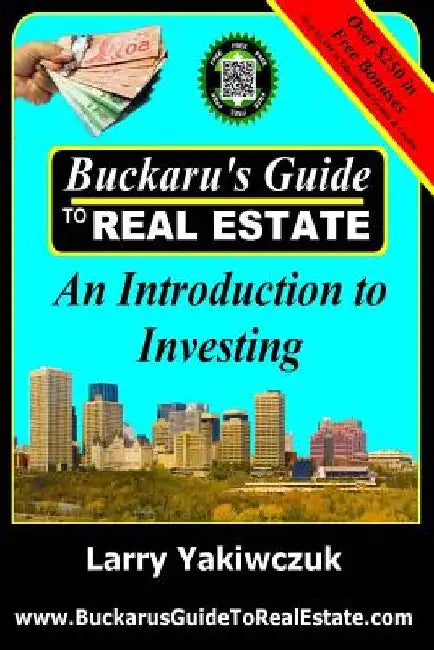 Buckaru's Guide to Real Estate: An Introduction to Investing by Larry Yakiwczuk