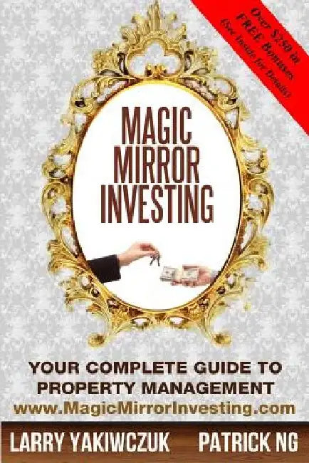 Magic Mirror Investing: Your Complete Guide to Property Management by Patrick Ng