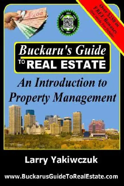 Buckaru's Guide to Real Estate: An Introduction to Property Management by Larry Yakiwczuk