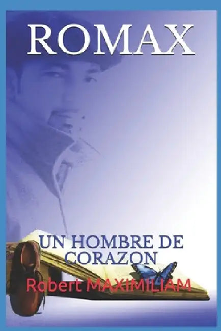 Romax: Un Hombre de Corazon by Lemus, Max